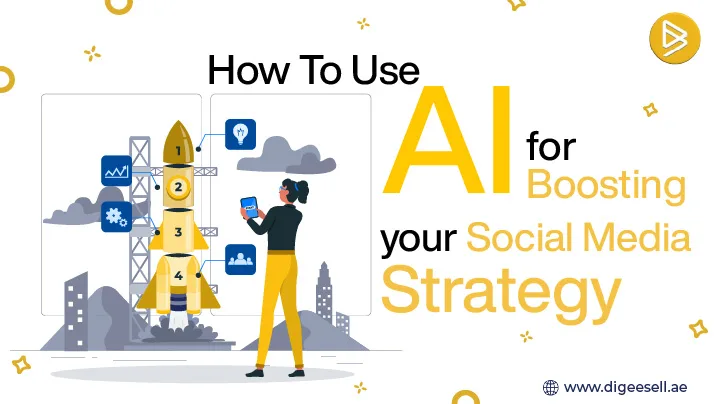 AI For Boosting Your Social Media Strategy - DigeeSell